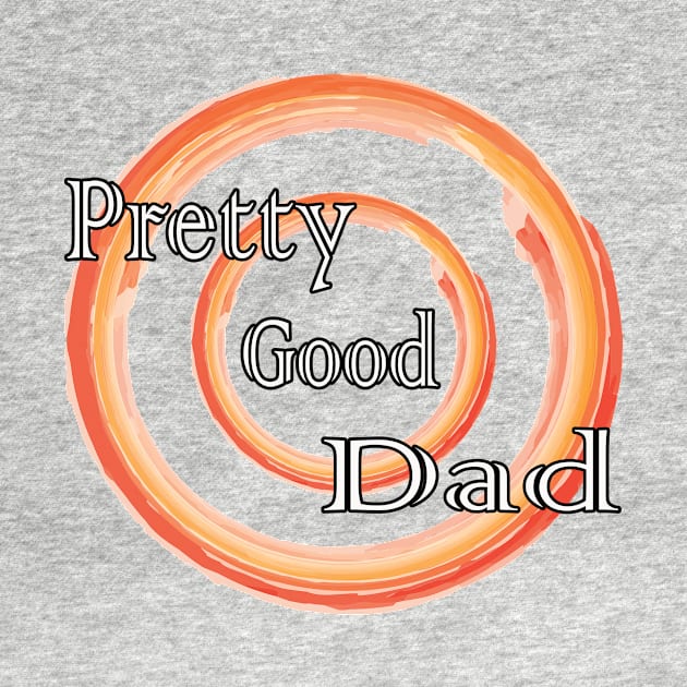 Pretty Good Dad - Father's Day T-Shirt by Amazin Store 